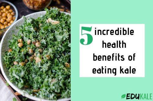 5 Incredible Health Benefits Of Eating Kale. | Edukale