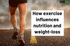 How exercise influences nutrition and weight-loss