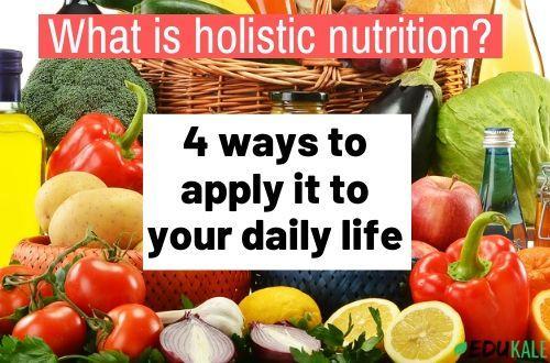 what-is-holistic-nutrition-4-ways-to-apply-it-to-your-daily-life