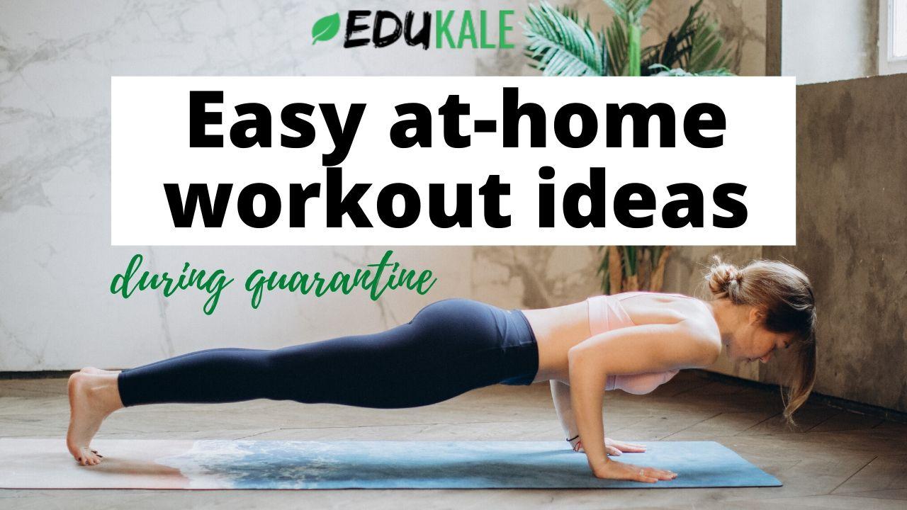 Easy At-home Workout Ideas During Quarantine. | Edukale