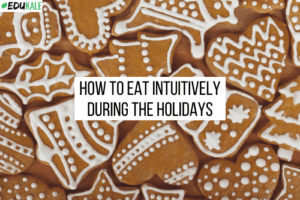 How to eat intuitively during the holidays