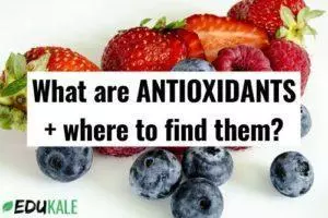What are antioxidants + in which foods can you find them
