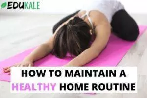 How to maintain a healthy home routine