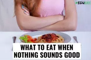 What to eat when nothing sounds good