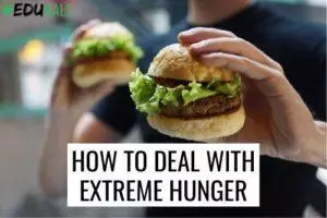 HOW TO DEAL WITH EXTREME HUNGER