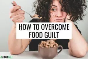 How to overcome food guilt