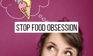 Stop food obsession