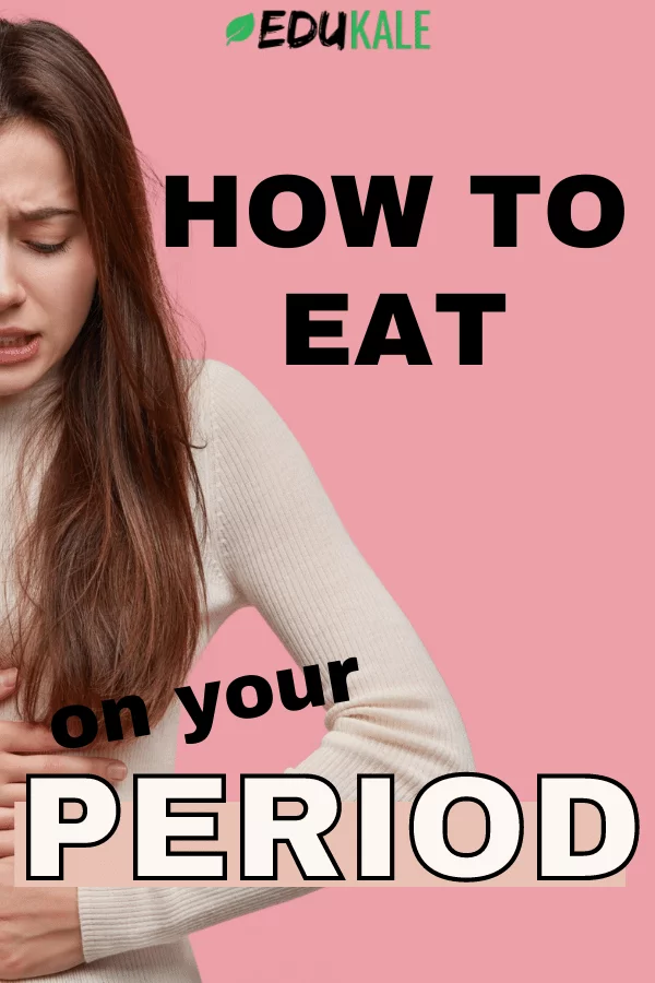 how to eat during your menstrual cycle